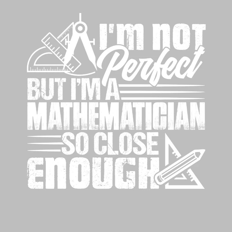Mathematician I Am A Mathematician