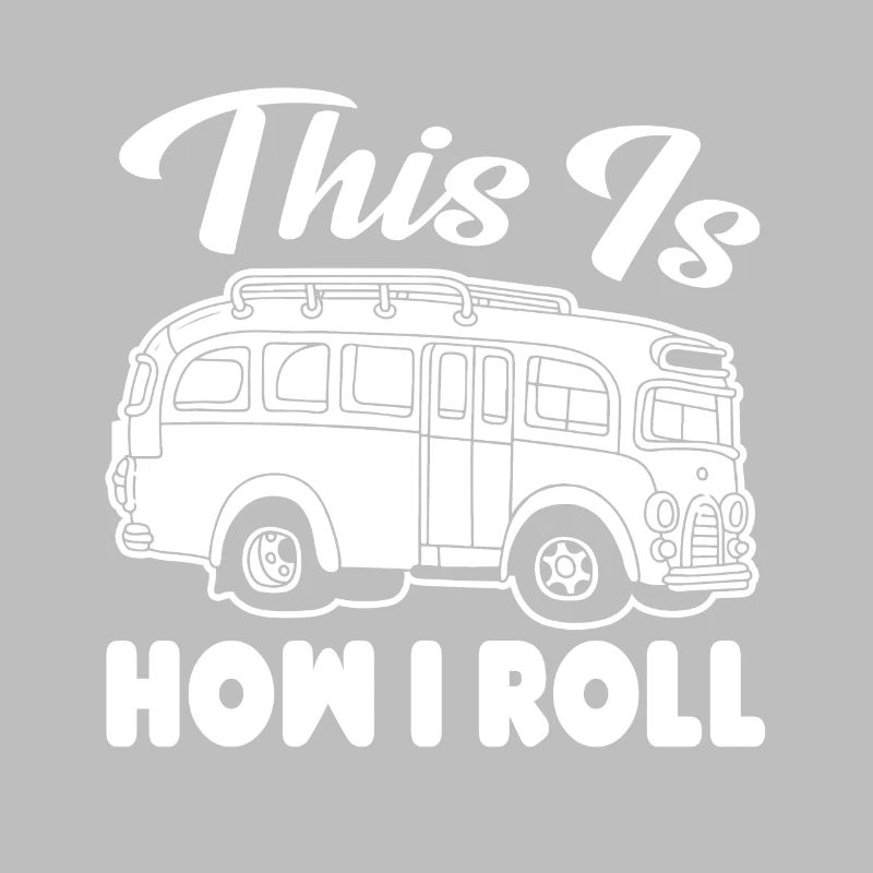 Bus Driver Bus Driver This Is How I Roll