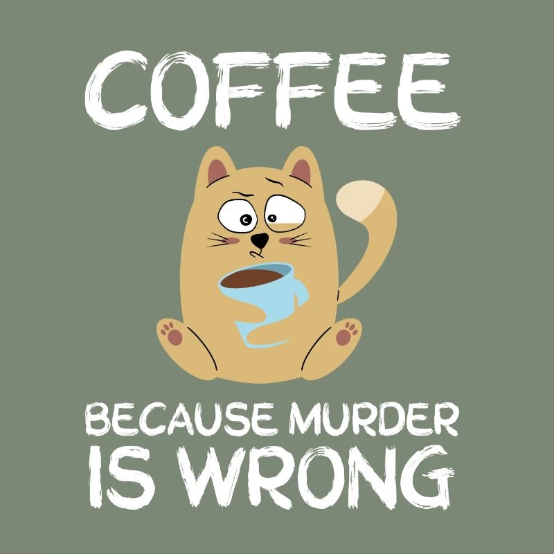 Coffee because Murder is wrong cat gift
