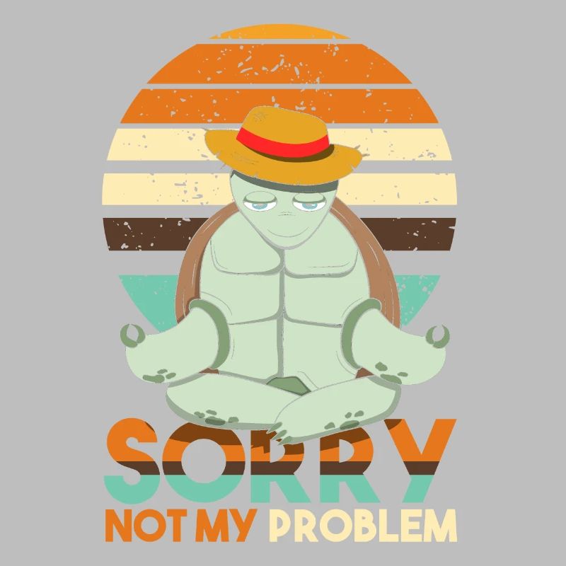 Sorry not my problem. nicht mein Problem