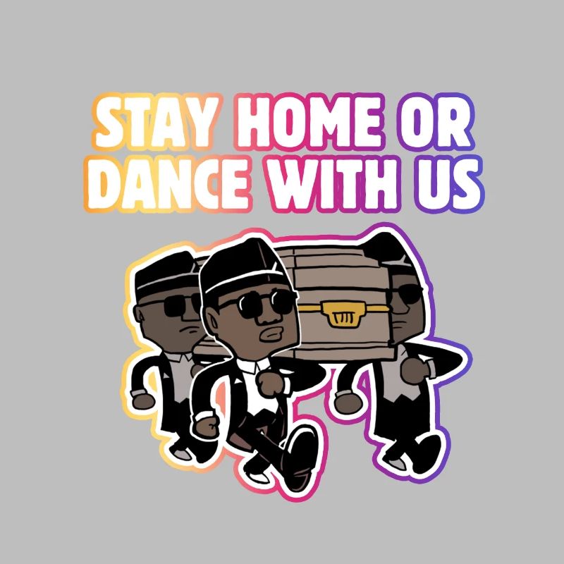 Sarg Tanz Meme Bleiben Sie zu Hause oder Tanz mit