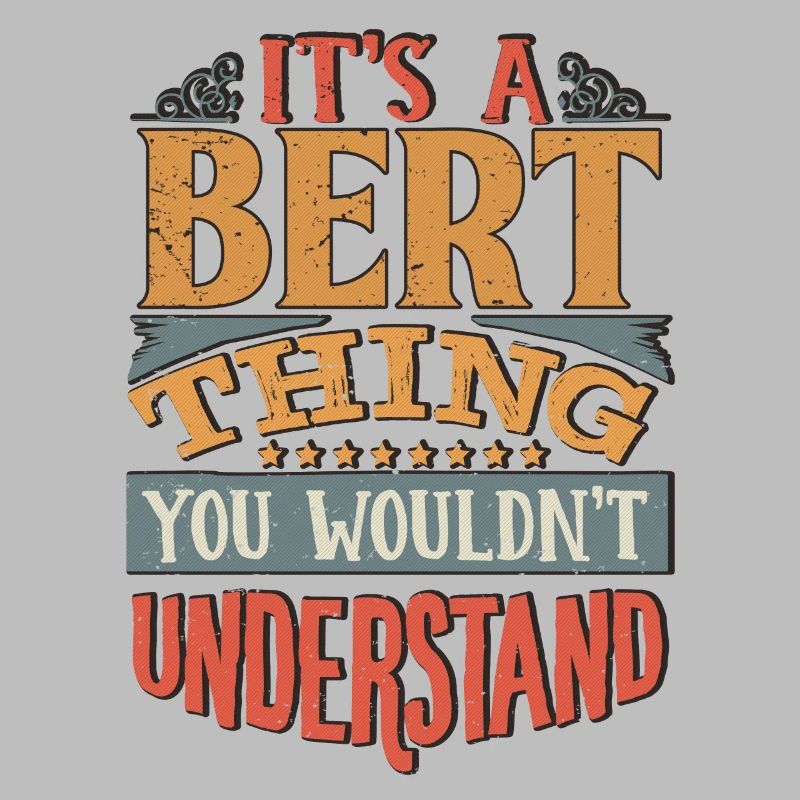 C’est une chose bert que vous ne comprendriez pas - Bert