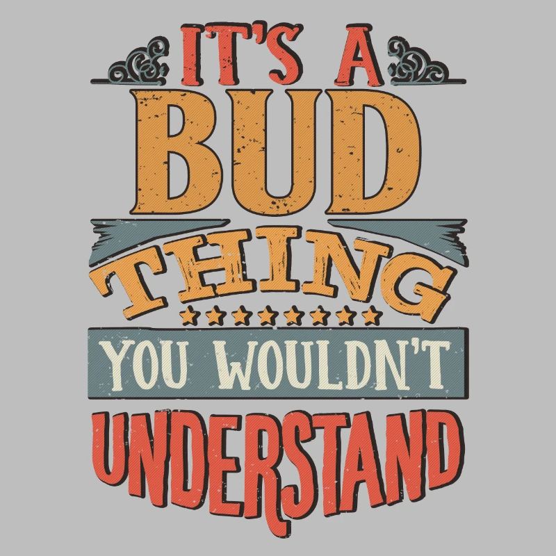 C’est une chose de bourgeon que vous ne comprendriez pas - Bud