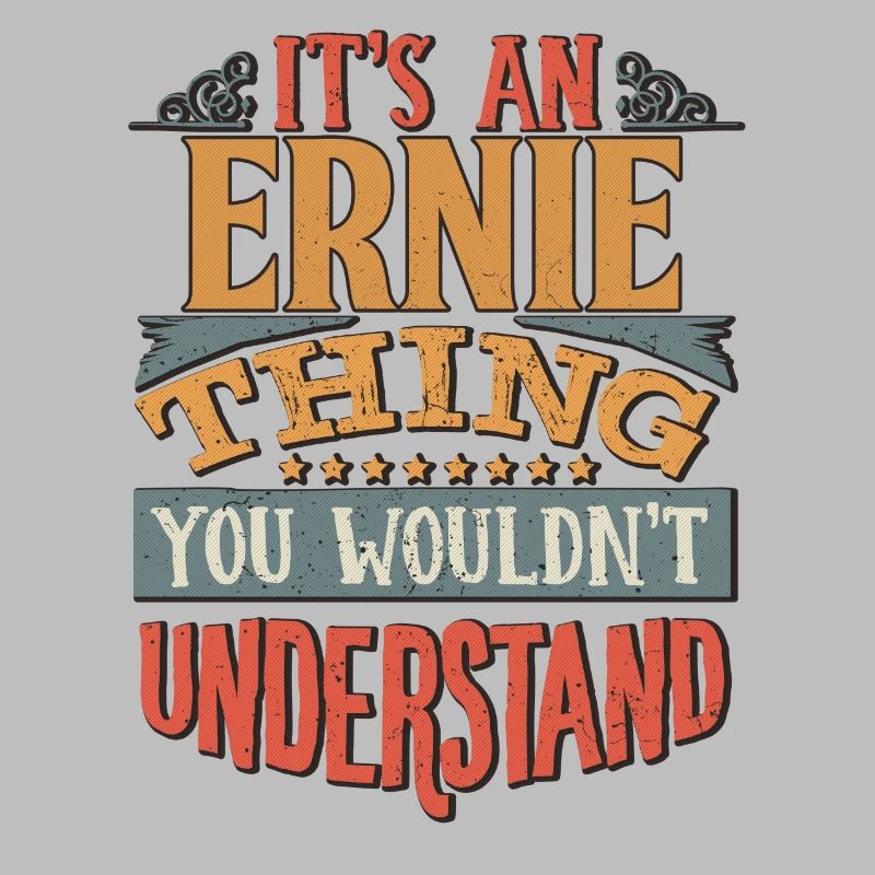 C’est une chose Ernie que vous ne comprendriez pas -