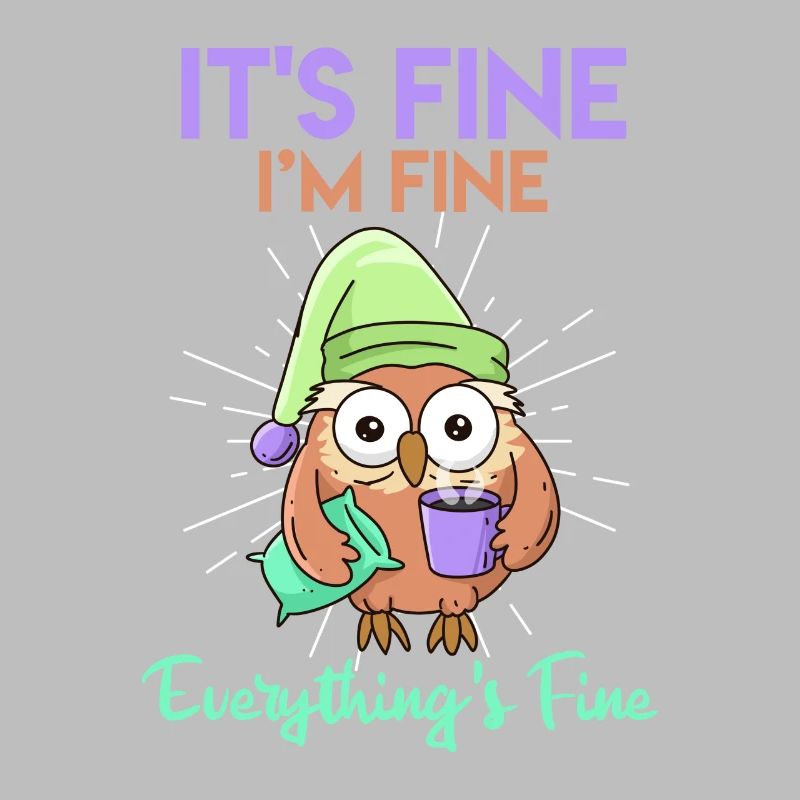 Kaffee Eule It's Fine I'am Fine Everthing's Fine