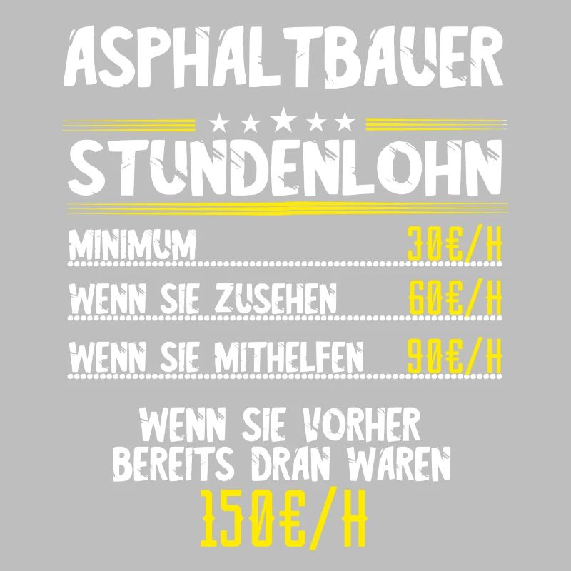 Asphaltbauer Stundenlohn Straßenbauer Spruch Asph