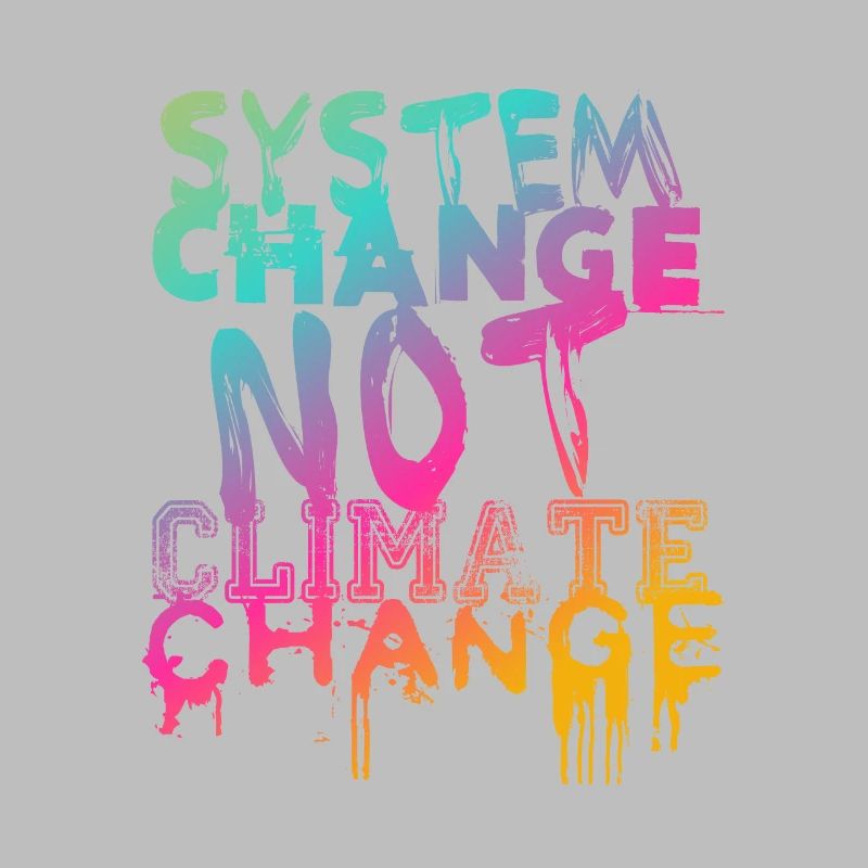System Change - not Climate Change