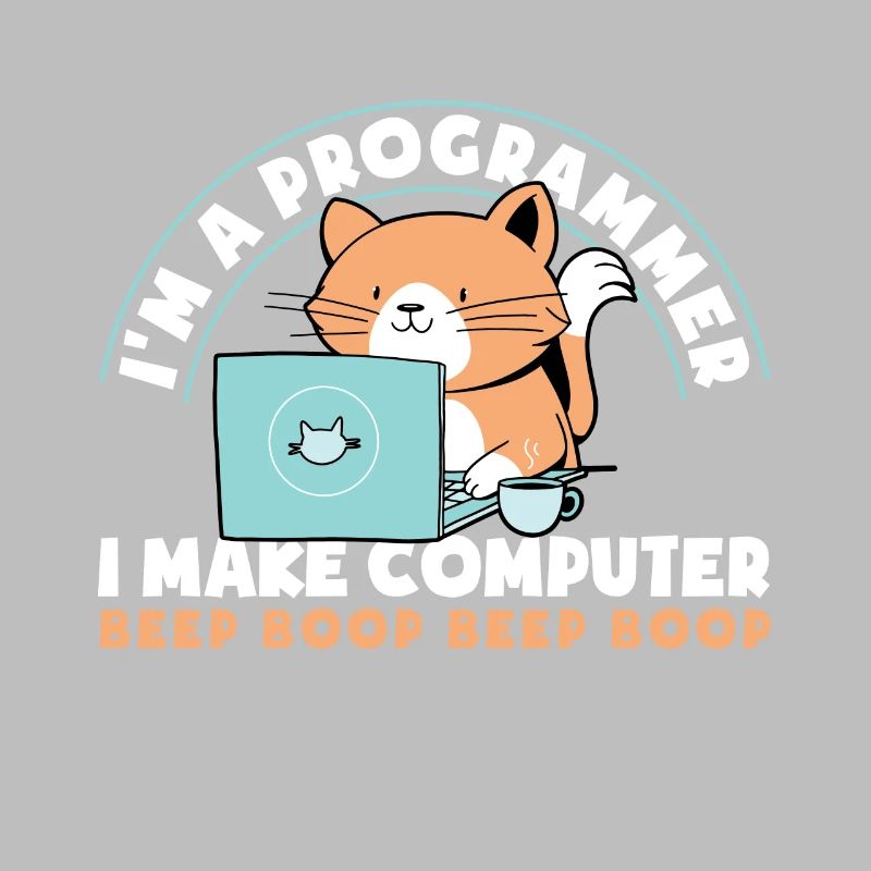 im A Programmer I Make Computer Beep Boop Beep