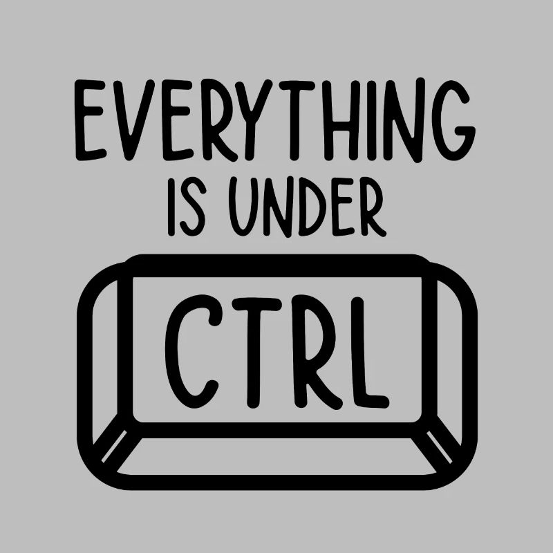 Everything Is Under Control Programmer Coder Softw