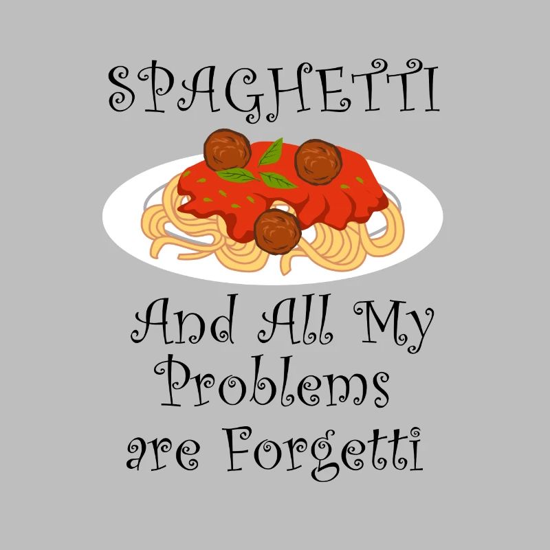 Problems are Forgetti with Spaghetti Ironic Saying
