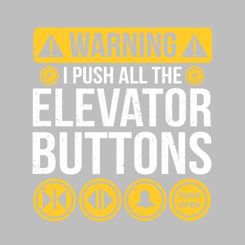 Warning I Push All The Elevator Buttons