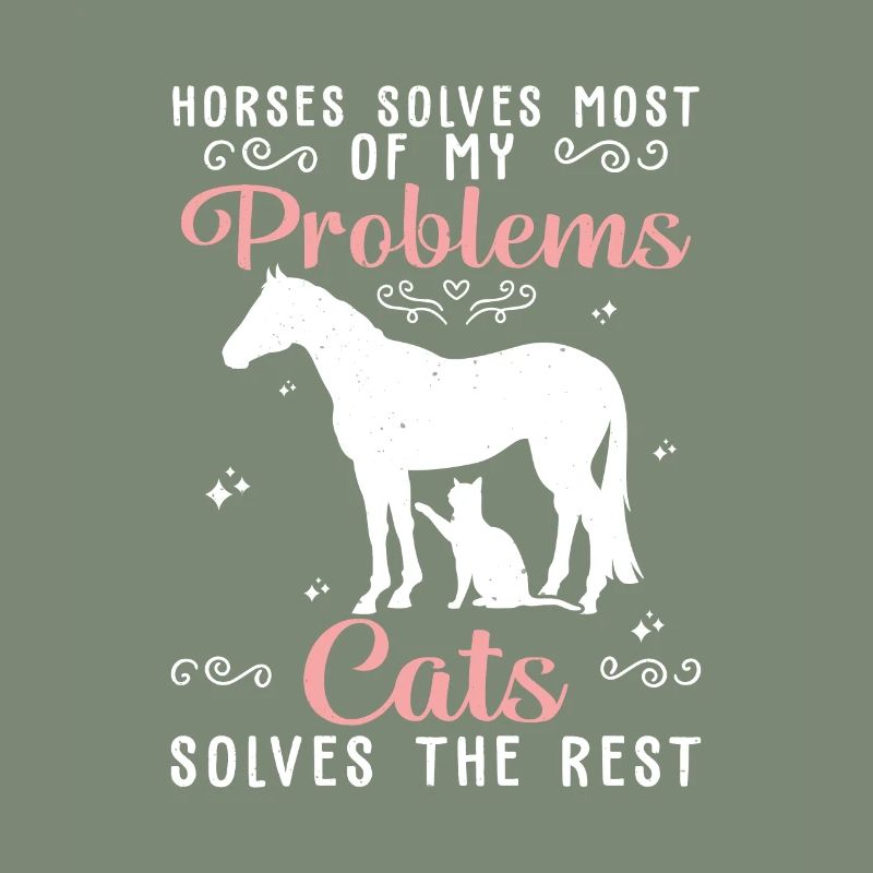 Horses Solves Most Of My Problems Cats Solves The