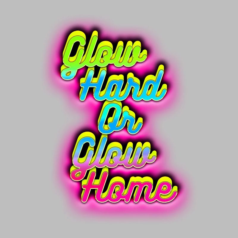 Glow Hard oder Glow Home