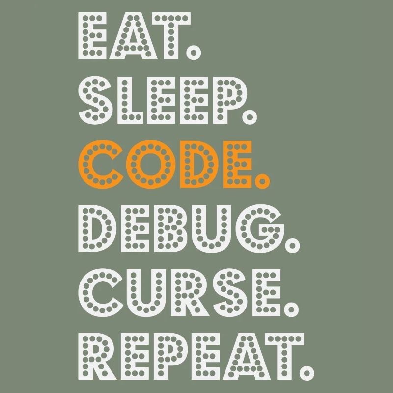 Eat Sleep Code Debug Curse Repeat Programmer Coder