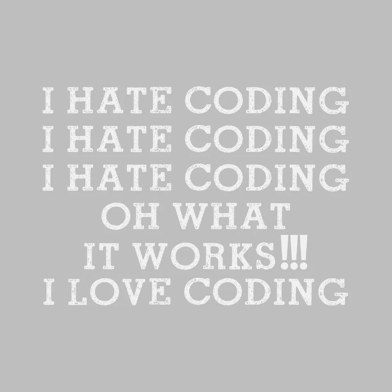 Je déteste Coding oh ce que ça marche J’adore Coding Funny