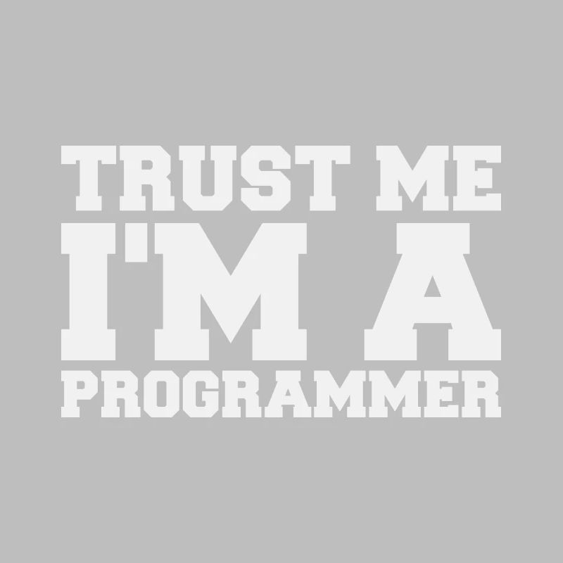 Croyez-moi, je suis un programmeur Citation drôle