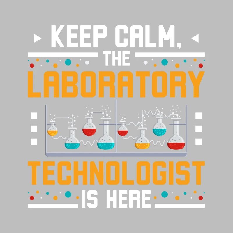 Keep calm the laboratory technologist is here