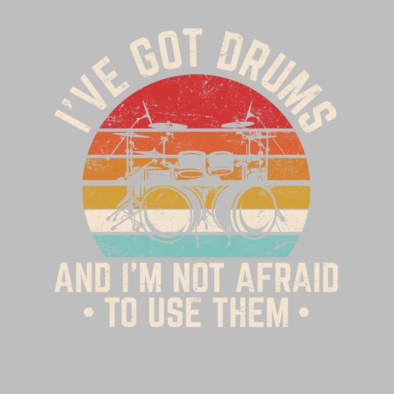 I’ve Got Drums Funny Drummer Percussion Drummer Ba