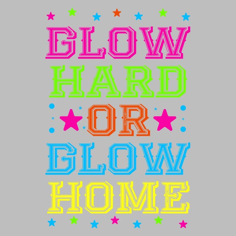 Glow Hard Oder Glow Home 70s 80er 90er Retro Party