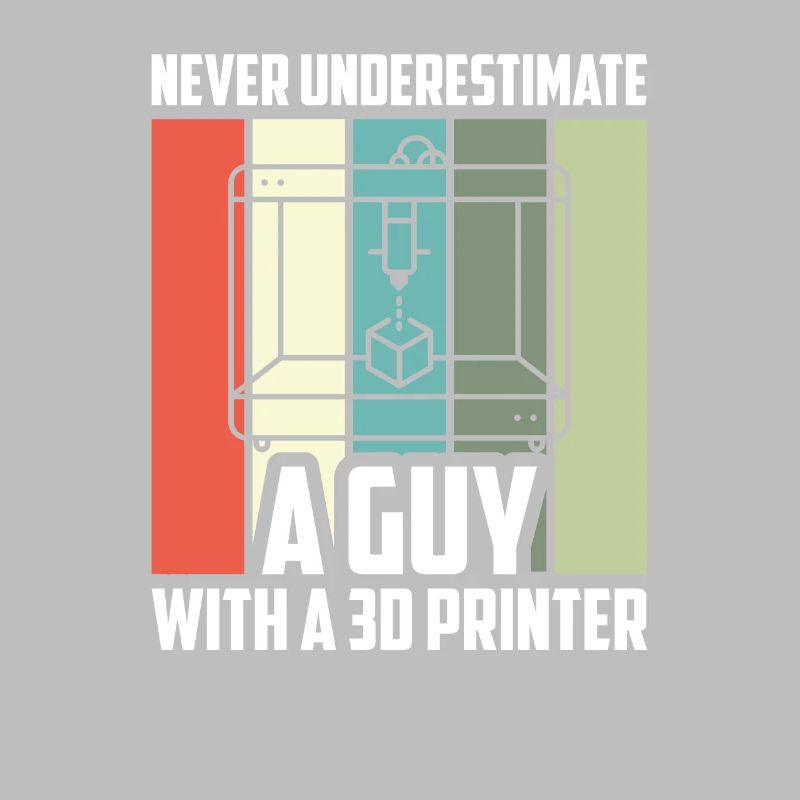 Never Underestimate A Guy 3D Printer - 3D Druck