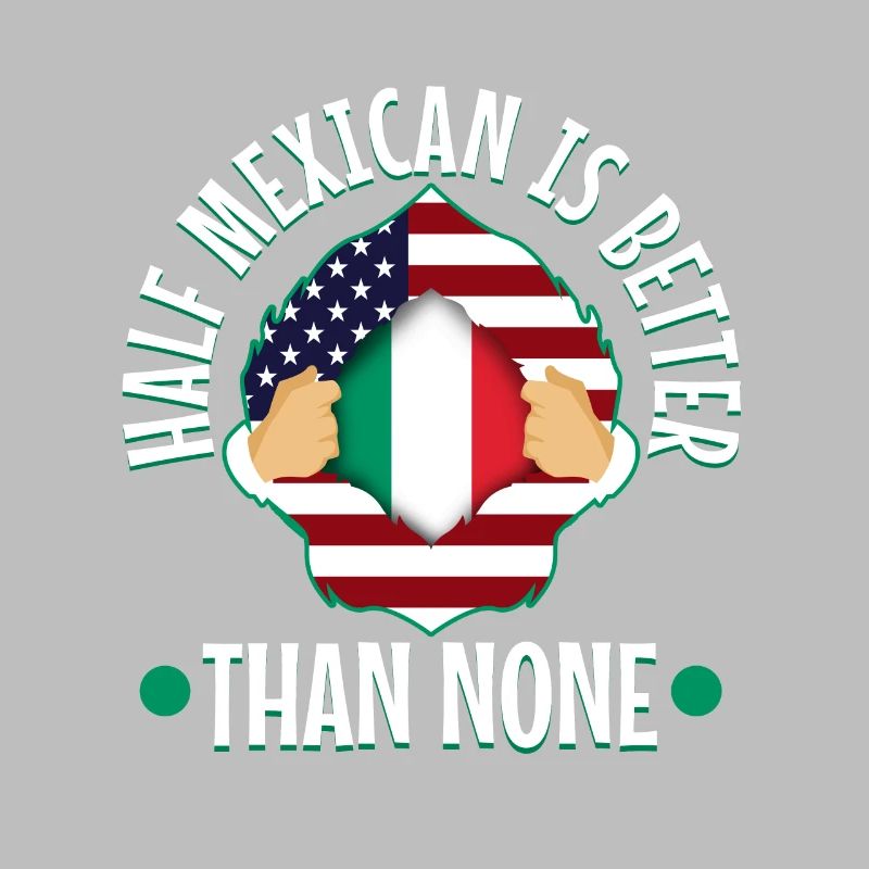 Half Mexican Is Better Than None