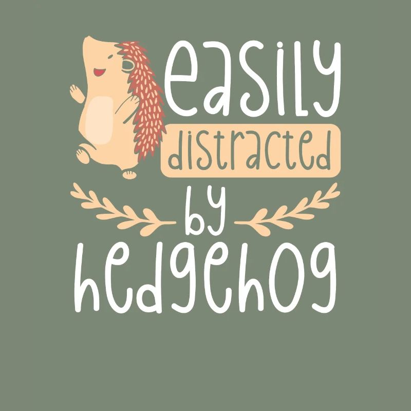 Easily distracted by hedgehogs