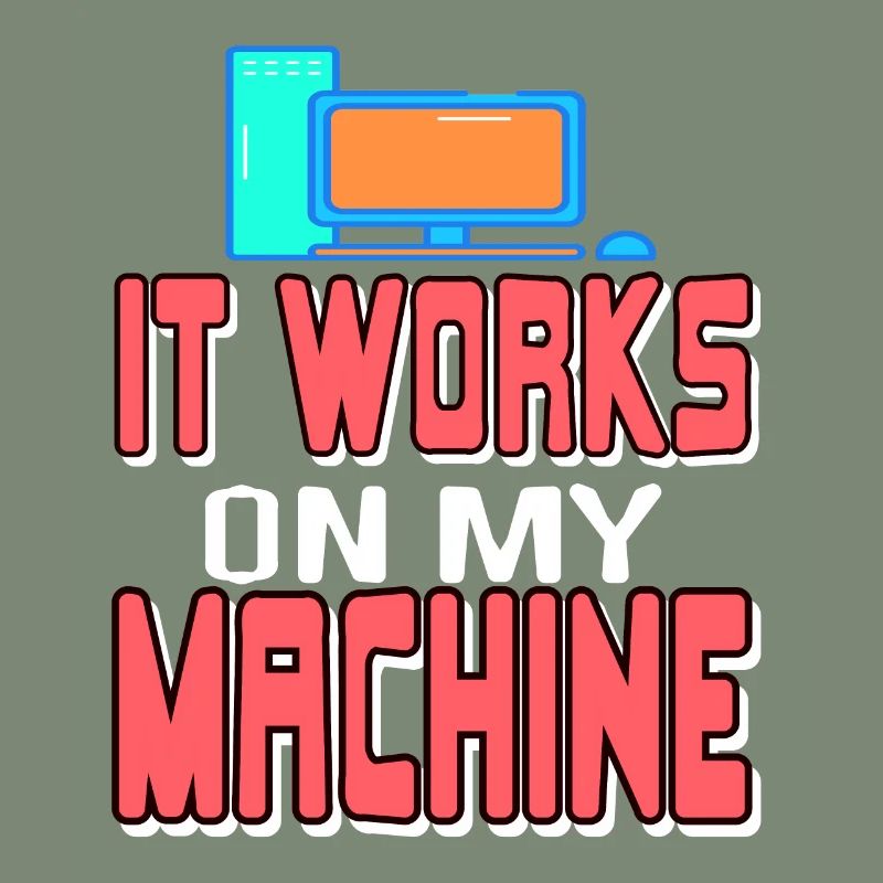 It Works On My Machine Funny Data Admin Analyst