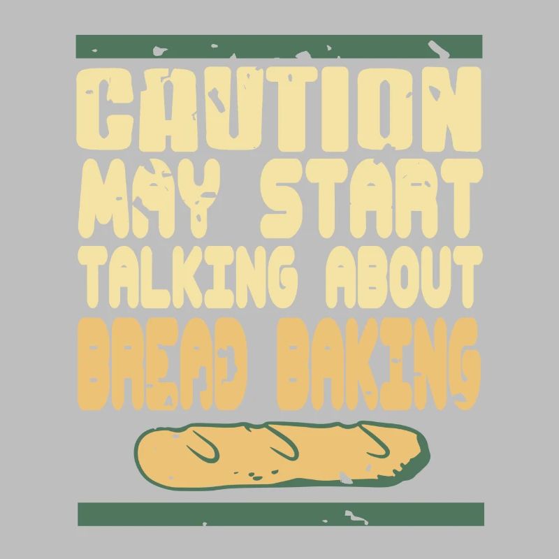 Caution may start talking about bread baking