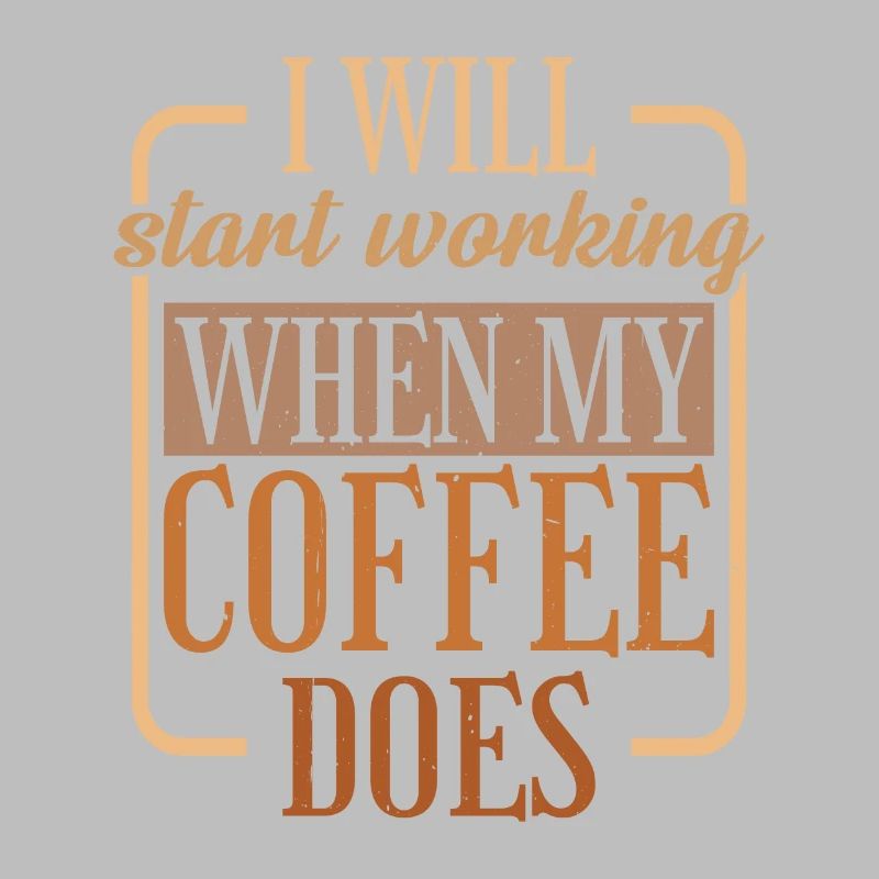 I Will Start Working When My Coffee Does 2