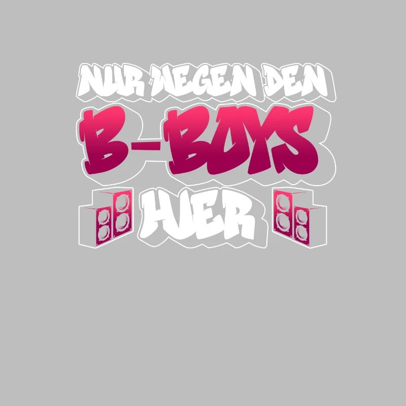 Nur Wegen Den B-Boys Hier - Breakdance Breakdancer