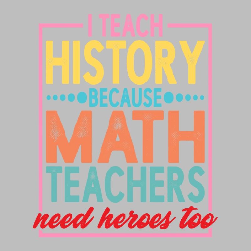 History - Because Math Teachers Need Heroes Too 2