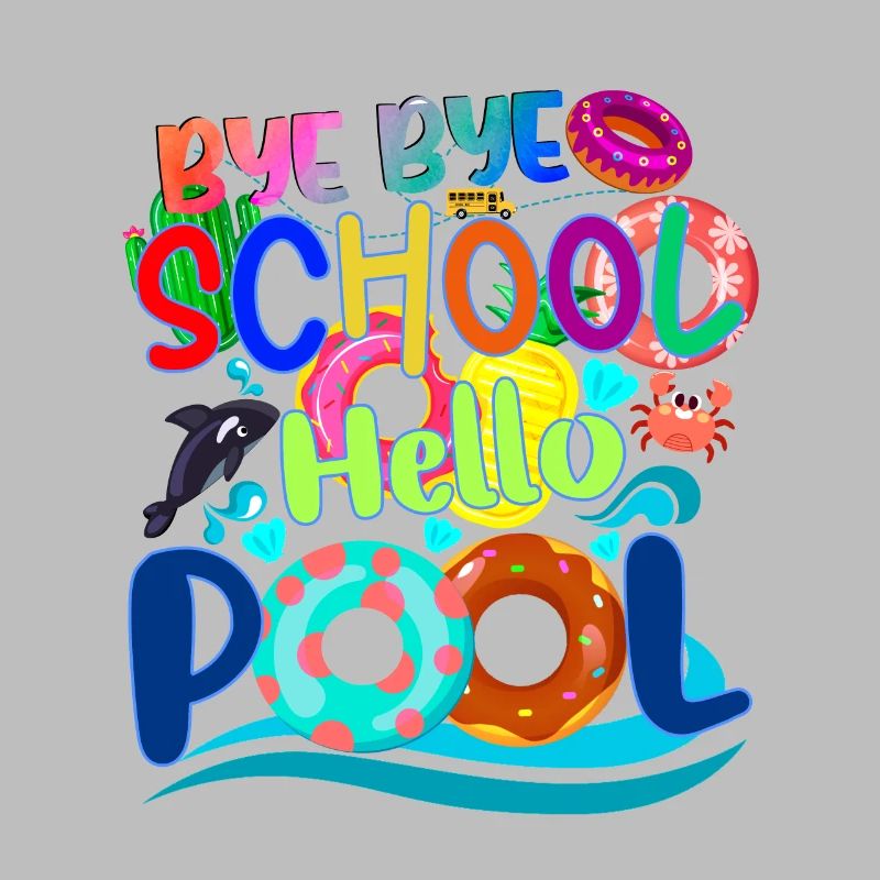 Dernier jour d’école Byebye School Hello Pool Summer