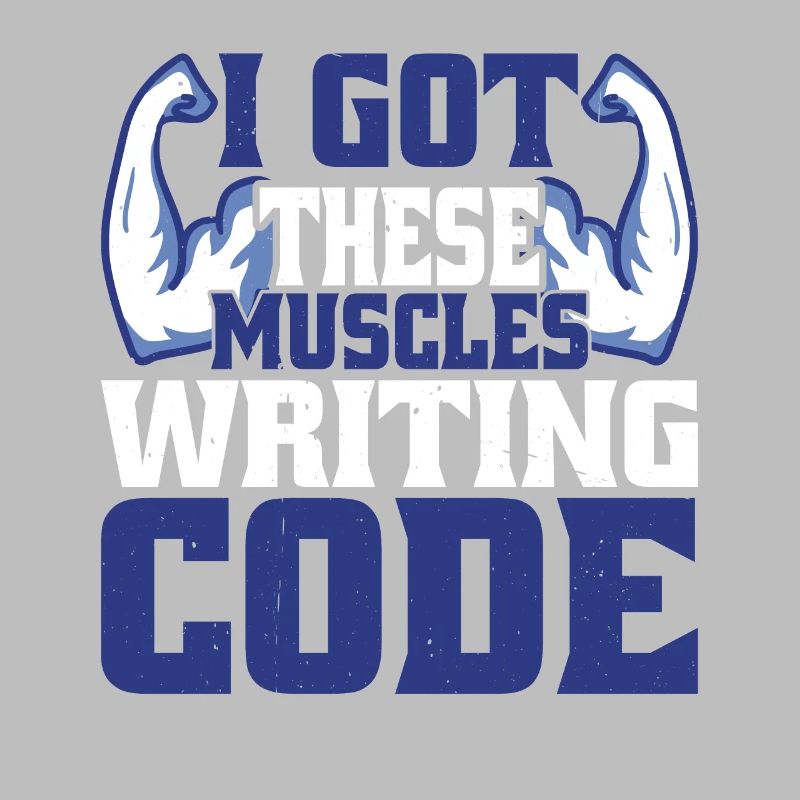 I Got These Muscles Writing Code 4