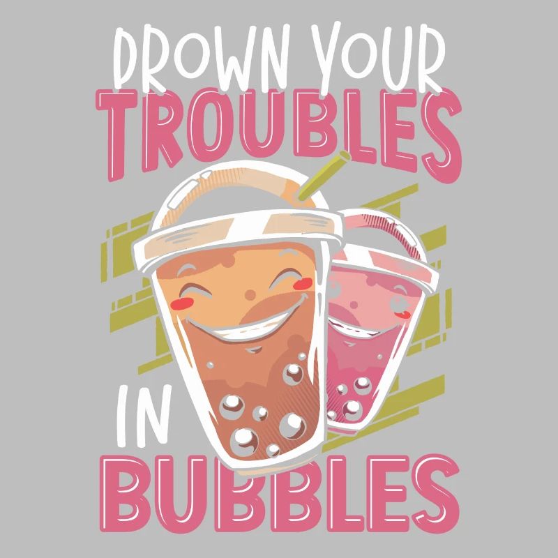 Drown Your Troubles In Bubbles Boba Tea Bubble Tea
