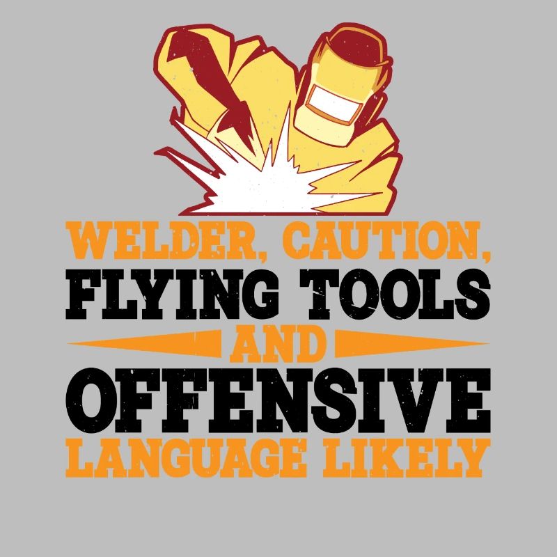Welder, Flying Tools And Offensive Language 3