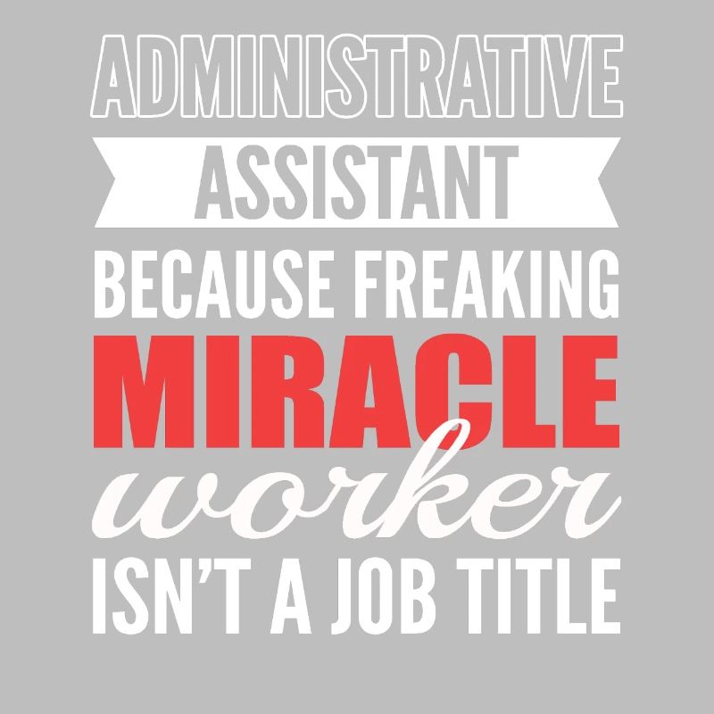Administrative Assistant Miracle Worker Isn't A