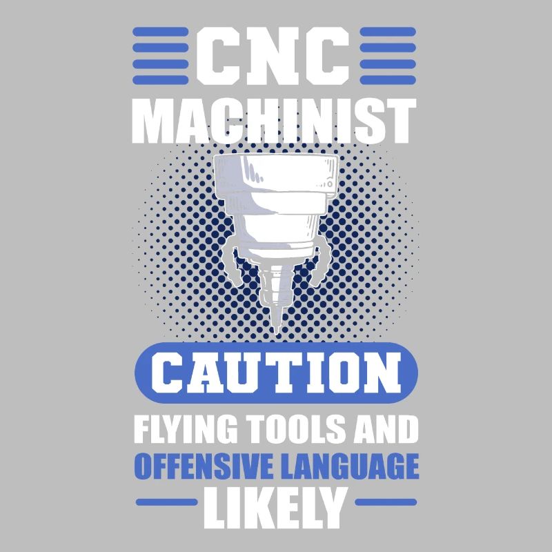 CNC Machinist Caution Flying Tools CNC Operator