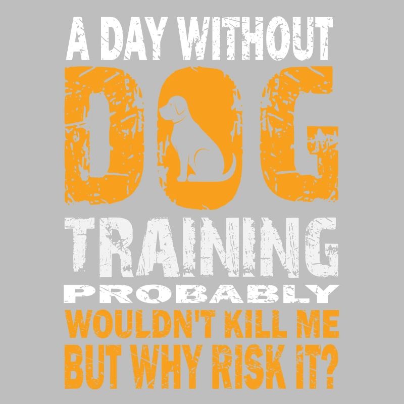 A day without dog training will kill you
