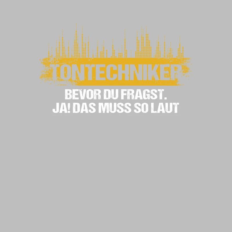 Tontechniker Bevor Du Fragst Ja Das Muss So Laut