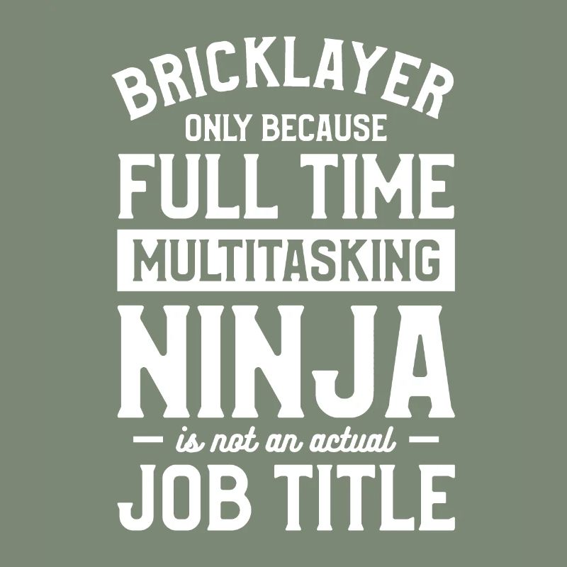 Bricklayer Only Because Full Time Multitasking