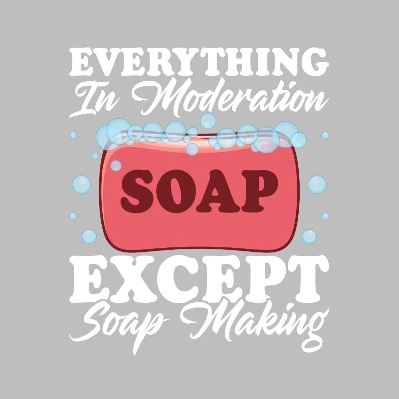 Everything In Moderation Except Soap Making Craft