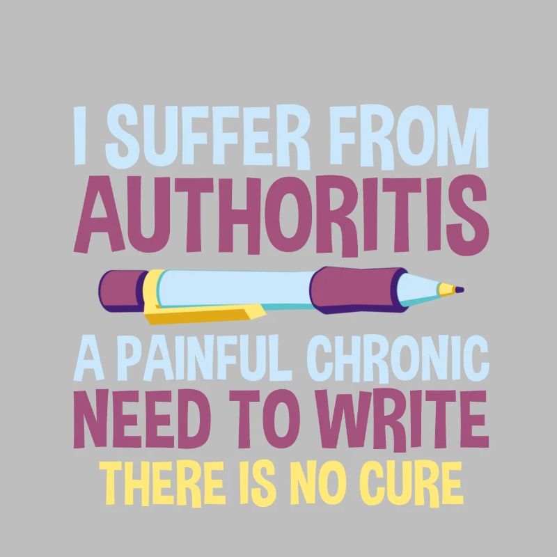 I Suffer From Authoritis, A Need To Write 2