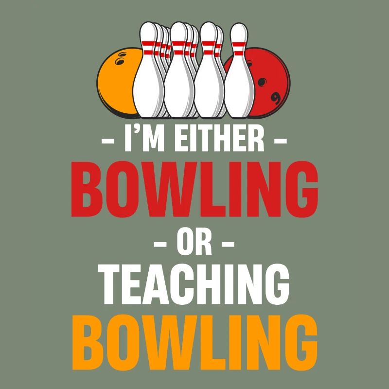 Ich Bin Entweder Bowling Oder Unterrichte