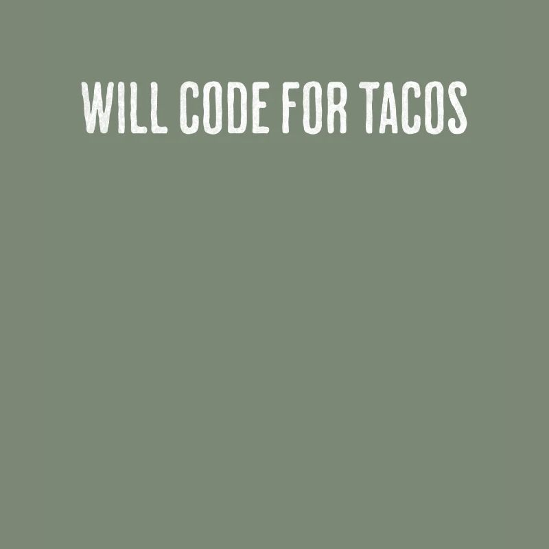 Will Code For Tacos – Software Engineer Design