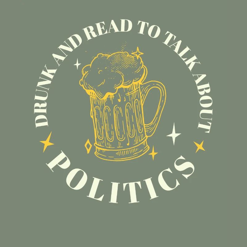 Drunk And Ready To Talk Politics Funny Drinking