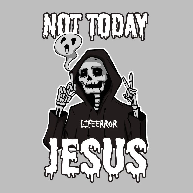 Not Today Jesus - Lifeerror