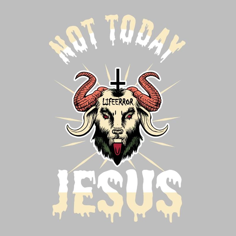 Not Today Jesus - Lifeerror