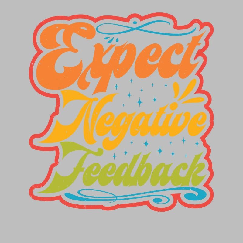 Expect Negative Feedback
