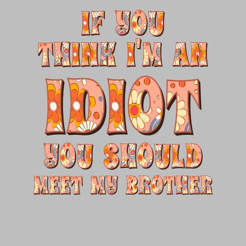 Wenn du denkst, dass ich ein Idiot bin, solltest du es tun