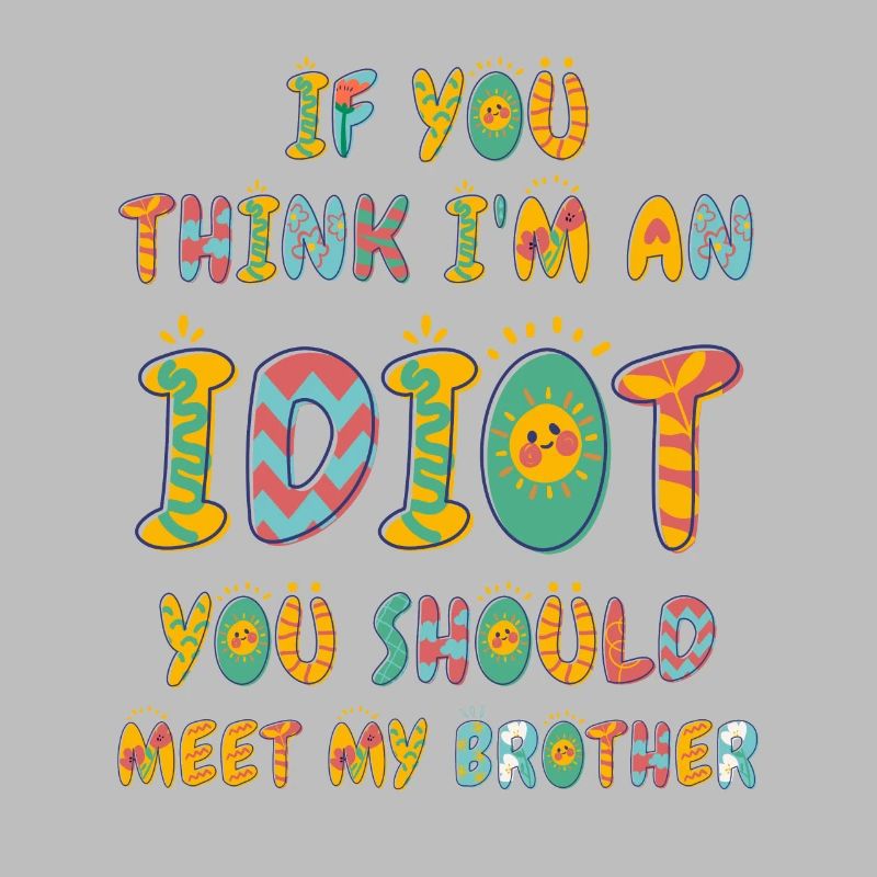 Si vous pensez que je suis un idiot, vous devriez